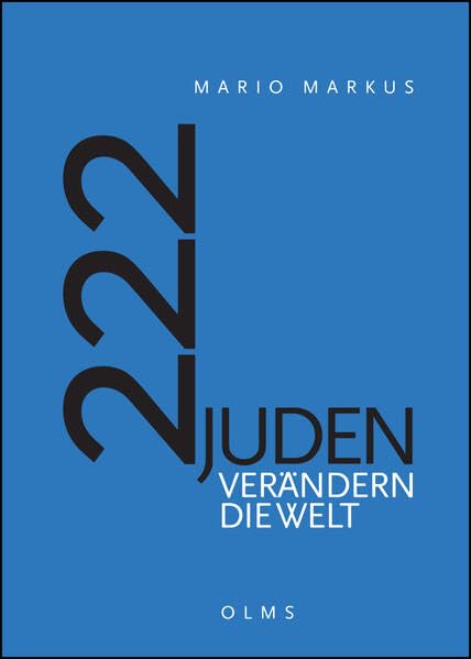 222 Juden verändern die Welt: Mit einem Geleitwort von Felix Klein und einem Vorwort von Georg Ruppelt.
