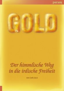 Gold. Der himmlische Weg in die irdische Freiheit