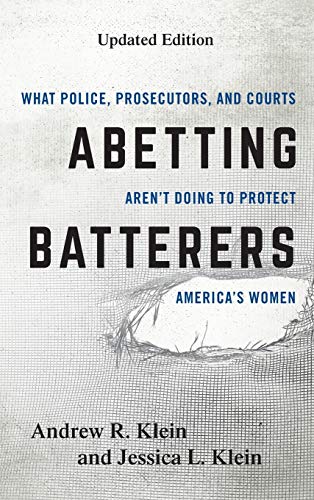 Abetting Batterers: What Police, Prosecutors, and Courts Aren't Doing to Protect America's Women, Updated Edition