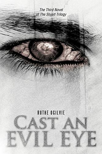 Cast An Evil Eye: The Third Novel of the Stuart Trilogy