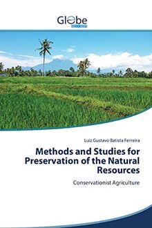 Methods and Studies for Preservation of the Natural Resources: Conservationist Agriculture