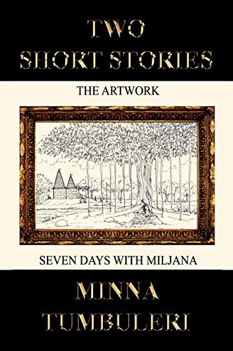 Two Short Stories: The Artwork And Seven Days With Miljana
