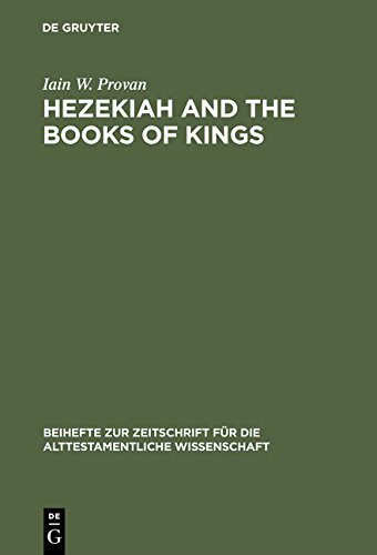 Hezekiah and the Books of Kings: A Contribution to the Debate about the Composition of the Deuteronomistic History: A Contribution to the Debate About ... die alttestamentliche Wissenschaft, Band 172)