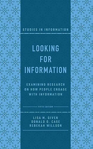 Looking for Information: Examining Research on How People Engage With Information (Studies in Information)