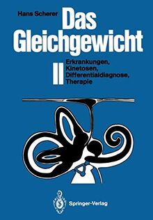 Das Gleichgewicht II: Erkrankungen, Kinetosen, Differentialdiagnose, Therapie (German Edition)