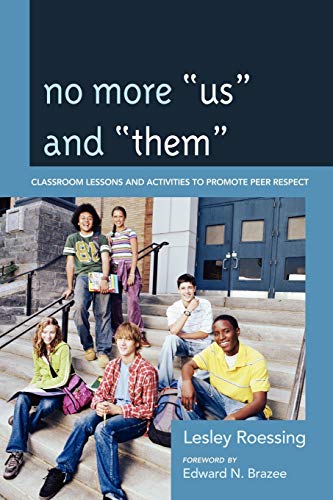 No More Us and Them: Classroom Lessons and Activities to Promote Peer Respect