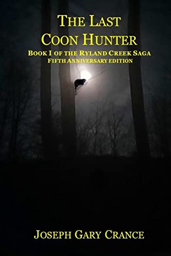 The Last Coon Hunter: Book I of the Ryland Creek Saga, Fifth Anniversary Edition