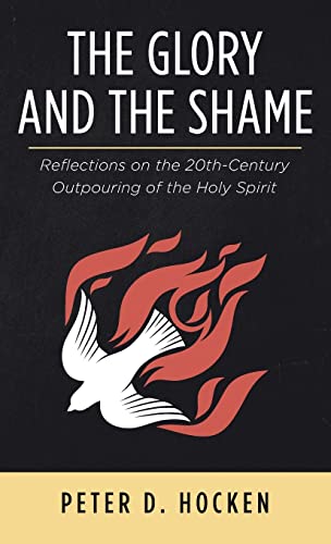 The Glory and the Shame: Reflections on the 20th-Century Outpouring of the Holy Spirit