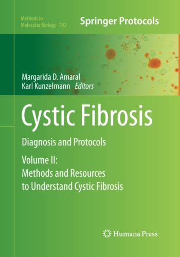 Cystic Fibrosis: Diagnosis and Protocols, Volume II: Methods and Resources to Understand Cystic Fibrosis (Methods in Molecular Biology, Band 742)