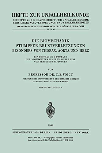Die Biomechanik Stumpfer Brustverletzungen, Besonders von Thorax, Aorta und Herz: Ein Beitrag zum Problem der Sogenannten Inneren Sicherheit von ... Zeitschrift Der Unfallchirurg, 96, Band 96)