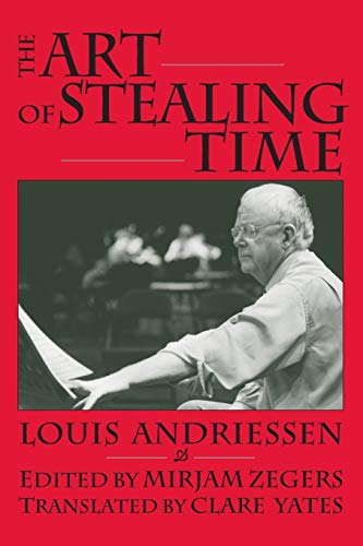 Louis Andriessen The Art Of Stealing Time