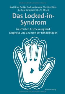 Das Locked-in-Syndrom: Geschichte, Erscheinungsbild, Diagnose und Chancen der Rehabilitation von Karl-Heinz Pantke (Hrsg.) | Buch | Zustand sehr gut