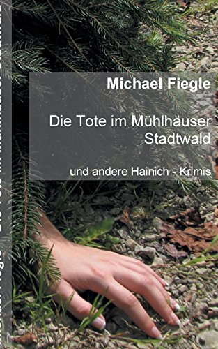 Die Tote im Mühlhäuser Stadtwald: Und andere Hainich - Krimis