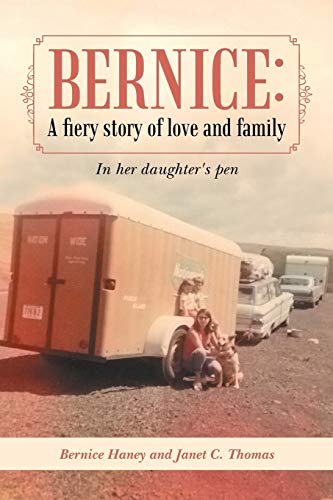 Bernice: A Fiery Story of Love and Family: In Her Daughter's Pen