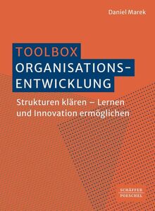 Toolbox Organisationsentwicklung: Strukturen klären – Lernen und Innovation ermöglichen