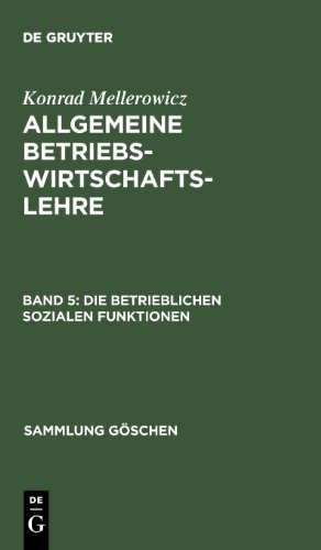 Mellerowicz, Konrad: Allgemeine Betriebswirtschaftslehre: Die betrieblichen sozialen Funktionen: Band 5 (Sammlung Goschen)
