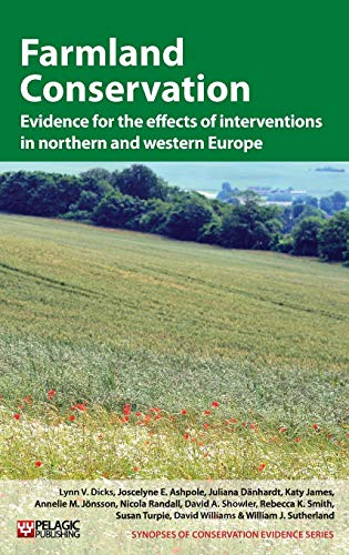 Farmland Conservation Evidence for the Effects of Interventions in Northern Europe: Evidence for the Effects of Interventions in Northern and Western ... of Conservation Evidence, 3, Band 3)