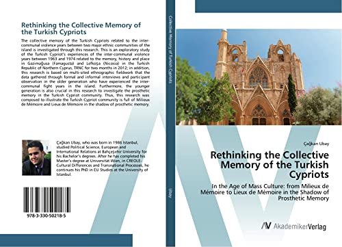 Rethinking the Collective Memory of the Turkish Cypriots: In the Age of Mass Culture: from Milieux de Mémoire to Lieux de Mémoire in the Shadow of Prosthetic Memory