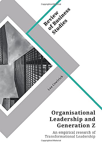 Organisational Leadership and Generation Z: An empirical research of Transformational Leadership and Generation Z