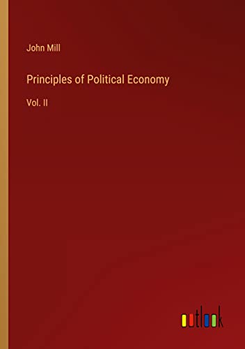 Principles of Political Economy: Vol. II