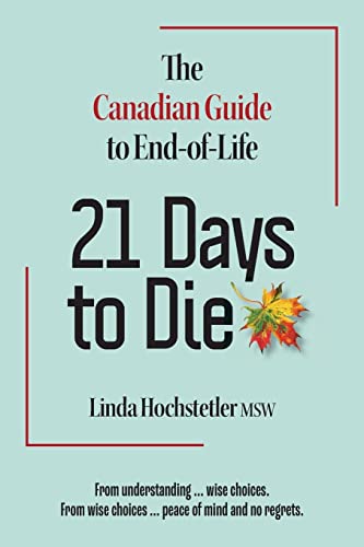 21 Days to Die: The Canadian Guide to End of Life