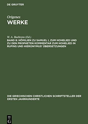 Werke, Band 8, Hömilien zu Samuel I, zum Hohelied und zu den Propheten Kommentar zum Hohelied in Rufins und Hieronymus' Übersetzungen