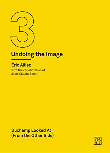 Duchamp Looked At (From the Other Side) (Undoing the Image 3)
