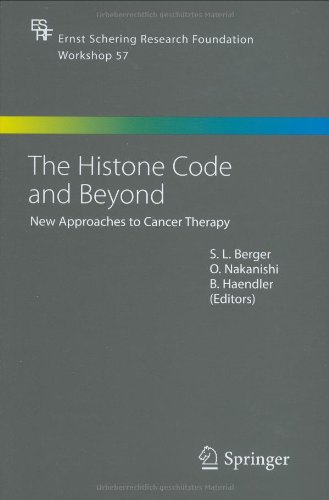 The Histone Code and Beyond: New Approaches to Cancer Therapy (Ernst Schering Foundation Symposium Proceedings)