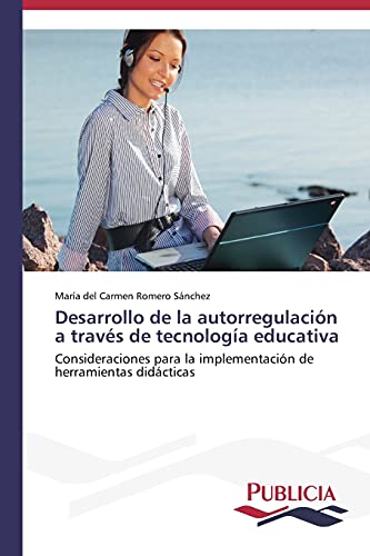 Desarrollo de la autorregulación a través de tecnología educativa: Consideraciones para la implementación de herramientas didácticas