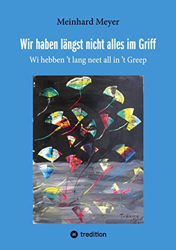 Wir haben längst nicht alles im Griff: Wi hebben ´t lang neet all in ´t Greep