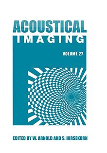 Acoustical Imaging: Volume 27 (Acoustical Imaging, 27, Band 27)