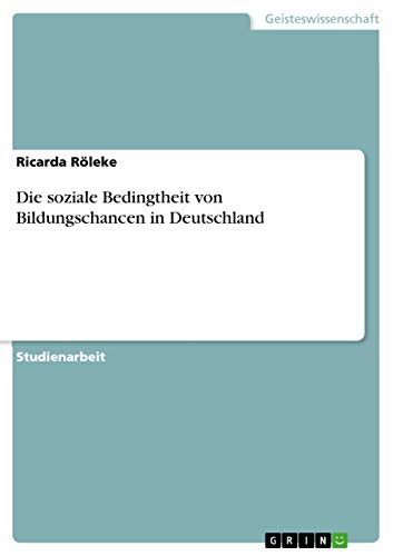 Die soziale Bedingtheit von Bildungschancen in Deutschland