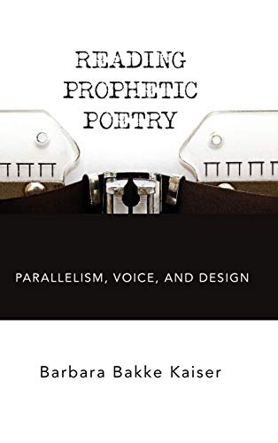 Reading Prophetic Poetry: Parallelism, Voice, and Design