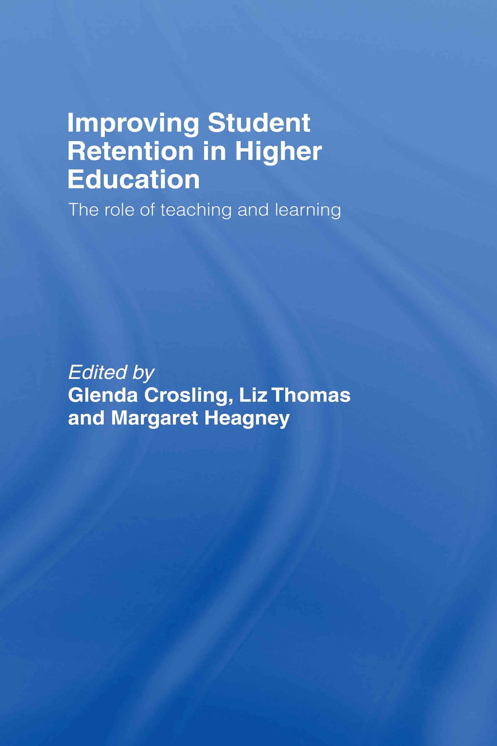Improving Student Retention in Higher Education: The Role of Teaching and Learning