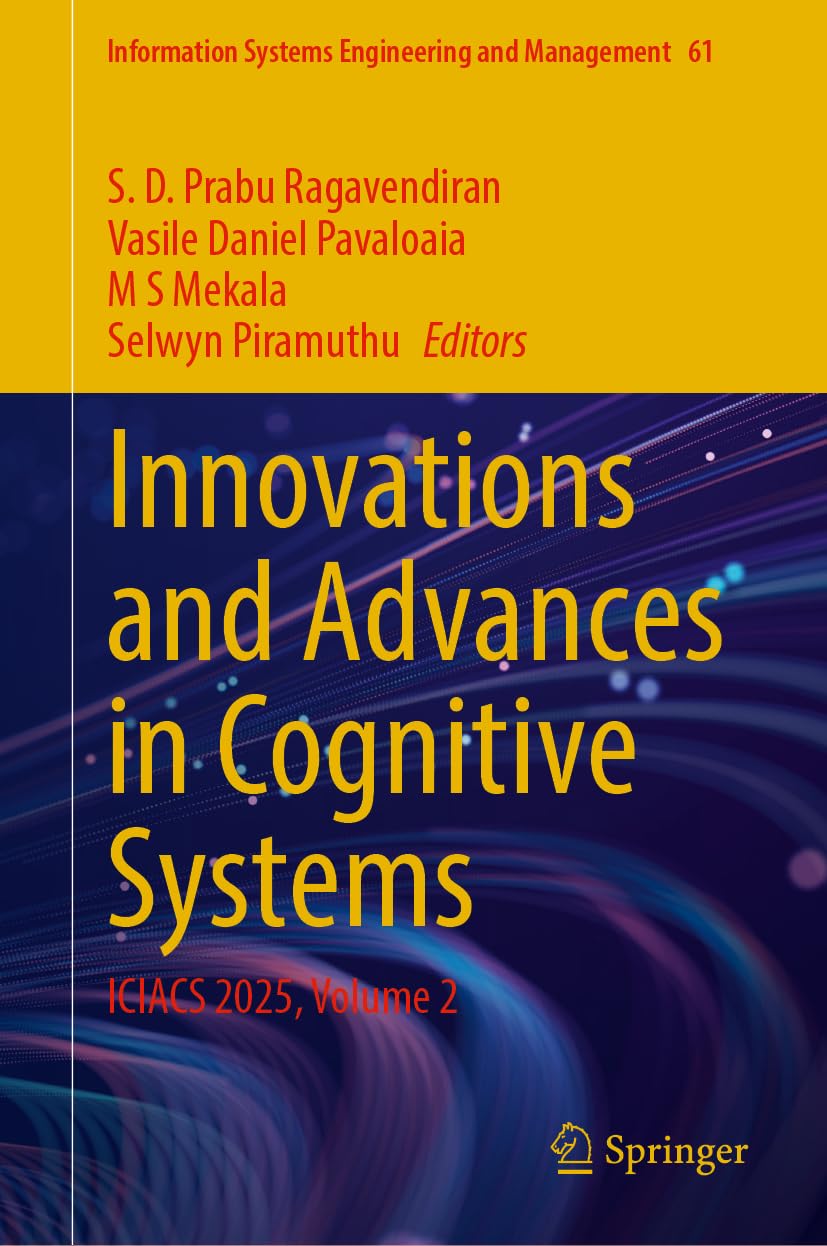 Innovations and Advances in Cognitive Systems: ICIACS 2025, Volume 2 (Information Systems Engineering and Management, 61, Band 2)