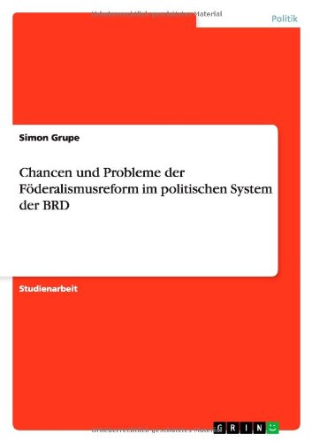 Chancen und Probleme der Föderalismusreform im politischen System der BRD