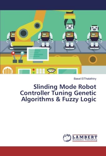 Slinding Mode Robot Controller Tuning Genetic Algorithms & Fuzzy Logic