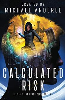 Calculated Risk (P.I.V.O.T. Lab Chronicles, Band 2)