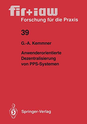 Anwenderorientierte Dezentralisierung von PPS-Systemen (fir+iaw Forschung für die Praxis, 39, Band 39)