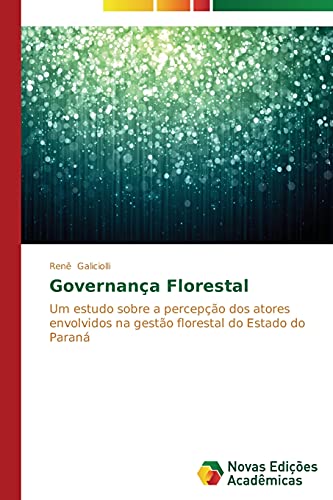 Governança Florestal: Um estudo sobre a percepção dos atores envolvidos na gestão florestal do Estado do Paraná
