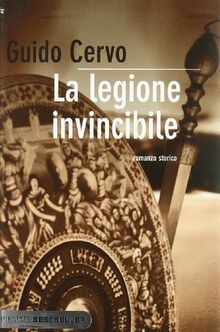 La legione invincibile. Il legato romano