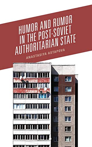 Humor and Rumor in the Post-Soviet Authoritarian State (Studies in Folklore and Ethnology: Traditions, Practices, and Identities)