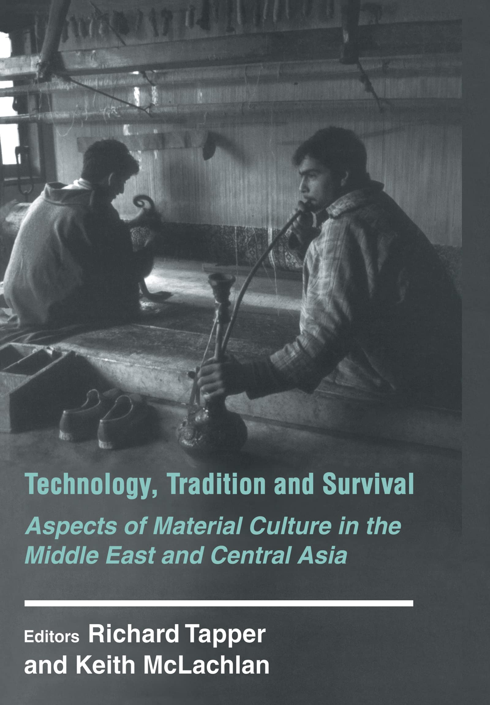 Technology, Tradition and Survival: Aspects of Material Culture in the Middle East and Central Asia (History and Society in the Islamic World)