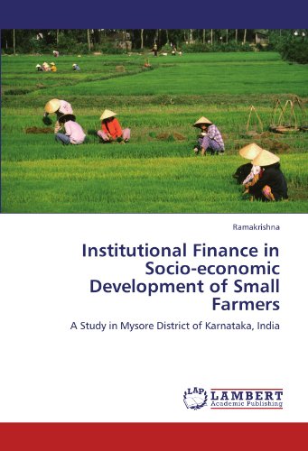 Institutional Finance in Socio-economic Development of Small Farmers: A Study in Mysore District of Karnataka, India