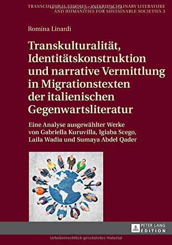Transcultural Studies - Interdisciplinary Literature and Humanities for Sustainable Societies: Transkulturalität, Identitätskonstruktion und narrative ... Scego, Laila Wadia und Sumaya Abdel Qader