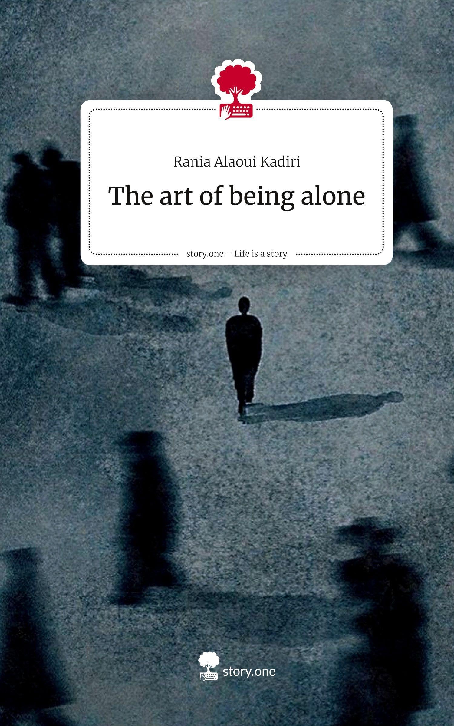 The art of being alone. Life is a Story - story.one: DE