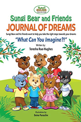 Sungi Bear and Friends Journal of Dreams: What can you imagine? (Sungi Bear Collection, Band 3)