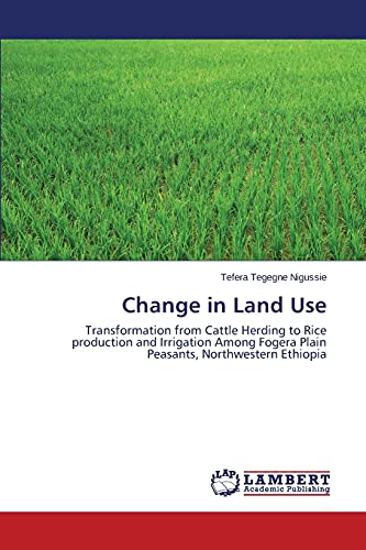 Change in Land Use: Transformation from Cattle Herding to Rice production and Irrigation Among Fogera Plain Peasants, Northwestern Ethiopia