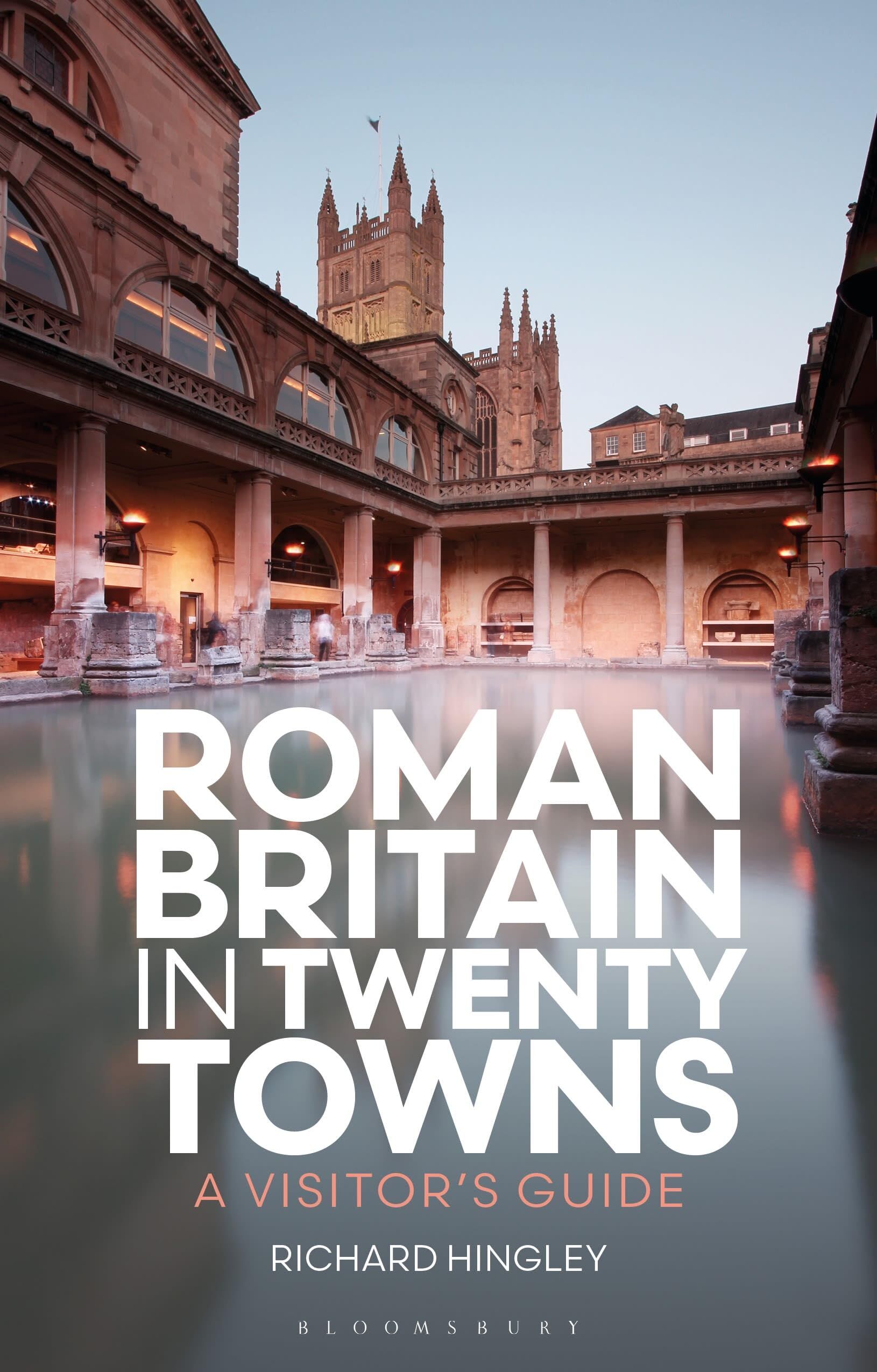 Hingley, Richard: Roman Britain in Twenty Towns