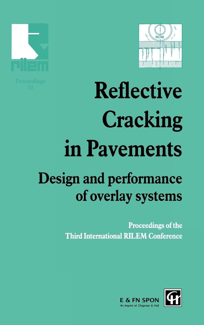 Reflective Cracking in Pavements: Design and Performance of Overlay Systems (Rilem Proceedings)
